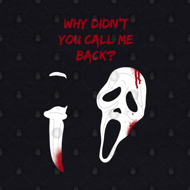 Why didn’t you call me back? Scream Scary Movie Ghost Face Halloween by thenewkidprints